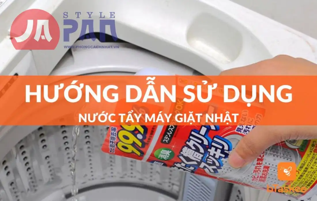 Hướng dẫn sử dụng nước tẩy máy giặt Nhật