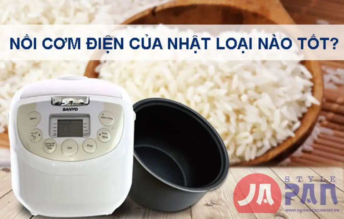 Nồi cơm điện của Nhật loại nào tốt nhất
