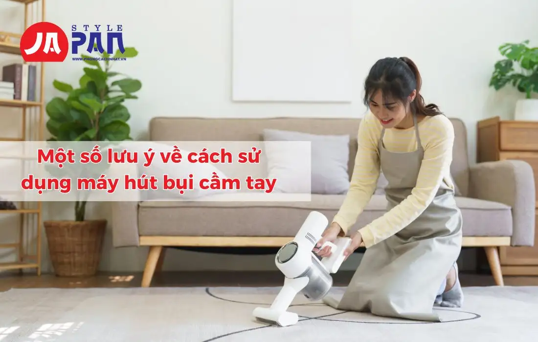 Một số lưu ý về cách sử dụng máy hút bụi cầm tay