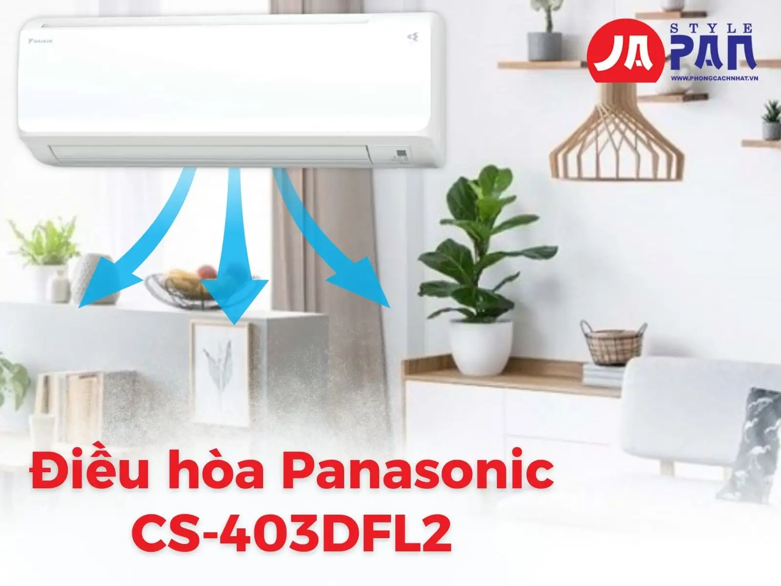 Điều hòa Panasonic CS-403DFL2 | Hàng cao cấp nội địa Nhật