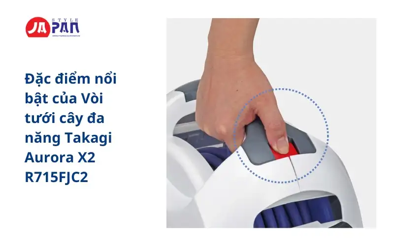Đặc điểm nổi bật của Vòi tưới cây đa năng Takagi Aurora X2 R715FJC2