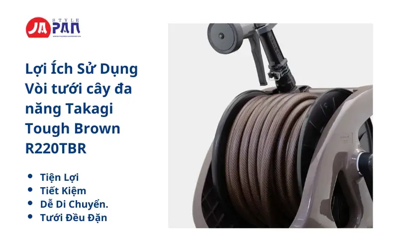 Lợi Ích Sử Dụng Vòi tưới cây đa năng Takagi Tough Brown R220TBR